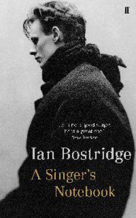 A Singer's Notebook by Ian Bostridge