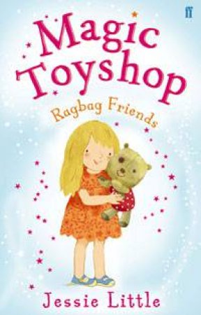 Magic Toyshop: Rag Bag Friends by Jessie Little