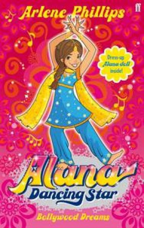 Alana Dancing Star: Bollywood Dreams by Arlene Phillips