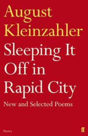 Sleeping It Off in Rapid City by August Kleinzahler