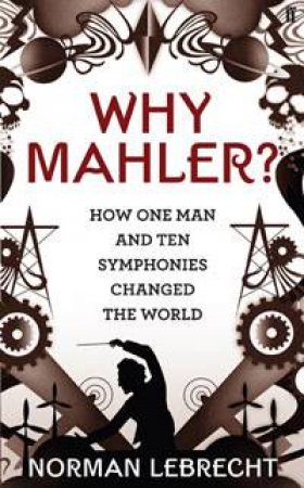 Why Mahler? by Norman Lebrecht