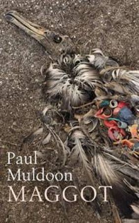 Maggot by Paul Muldoon