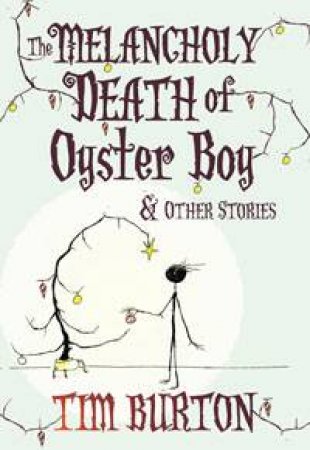 Melancholy Death of Oyster Boy Christmas Edition by Tim Burton