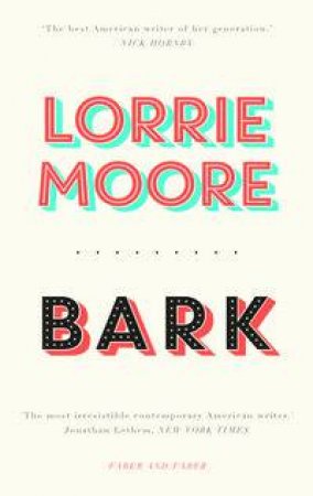 Bark by Lorrie Moore