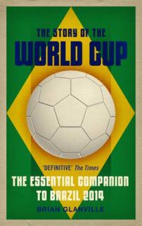 The Story of the World Cup 2014 by Brian Glanville