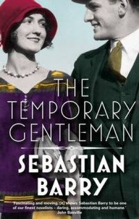 The Temporary Gentleman by Sebastian Barry