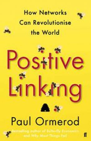 Positive Linking; How Networks Can Revolutionise The World by Paul Ormerod