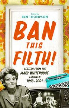 Ban This Filth! by Ben Thompson & Johnny Trun