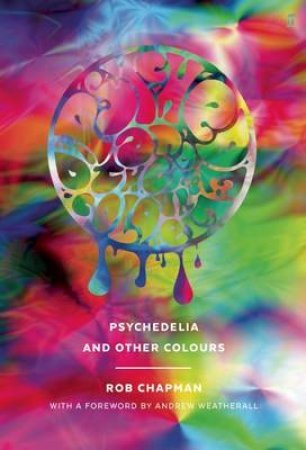 Psychedelia and Other Colours by Rob Chapman