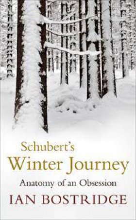 Schubert's Winter Journey by Ian Bostridge