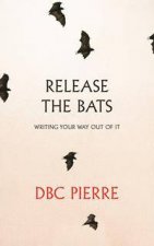 Release The Bats Writing Your Ways Out Of It