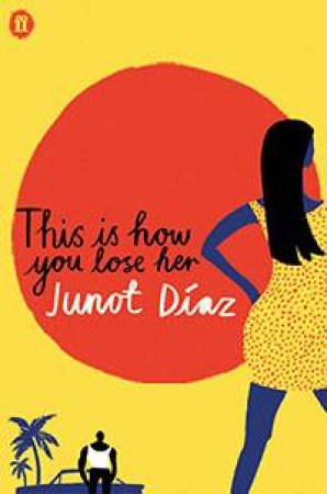 This is How You Lose Her by Junot Diaz