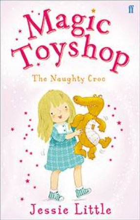 Magic Toyshop: The Naughty Croc by Jessie Little