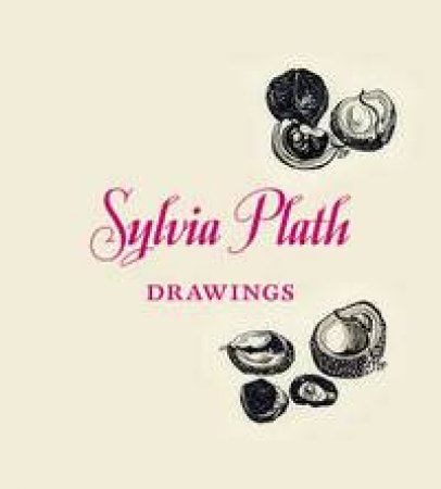 Sylvia Plath: Drawings by Frieda Hughes