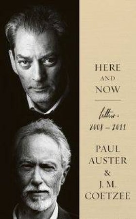 Here and Now by Paul Auster & J M Coetzee