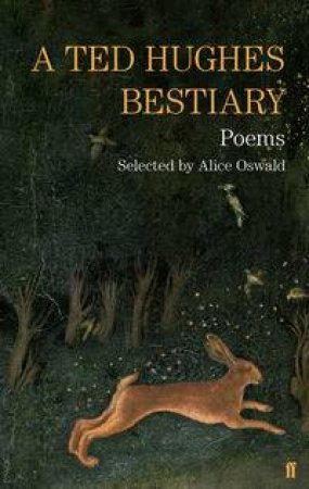 A Ted Hughes Bestiary: Poems by Ted Hughes