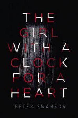 The Girl With A Clock For A Heart by Peter Swanson