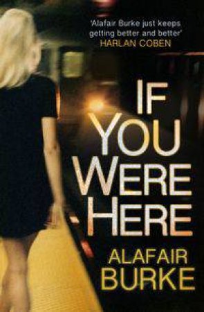 If You Were Here by Alafair Burke