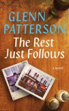 The Rest Just Follows by Glenn Patterson