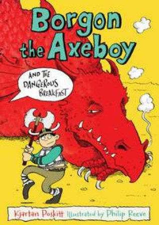 Borgon the Axeboy and the Dangerous Breakfast by Kjartan Poskitt