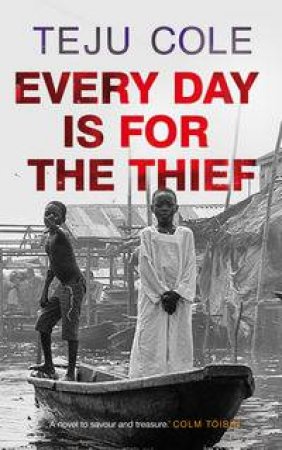 Every Day is for the Thief by Teju Cole