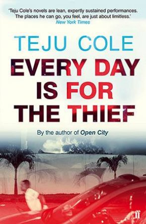 Every Day Is For The Thief by Teju Cole