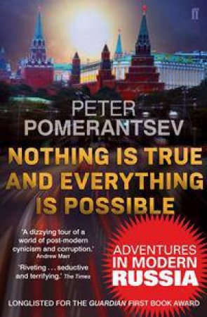 Nothing is True and Everything is Possible by Peter Pomerantsev