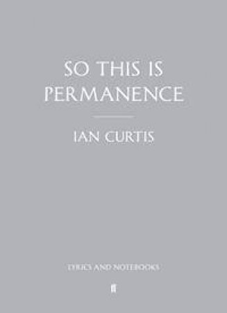 So This is Permanence - Limited Edition by Ian Curtis & Deborah Curtis