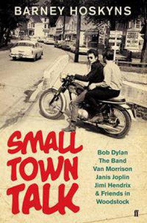 Small Town Talk by Barney Hoskyns