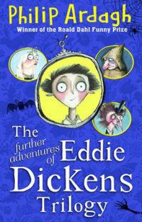 The Further Adventures of Eddie Dickens Trilogy by Philip Ardagh