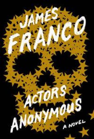 Actors Anonymous by James Franco