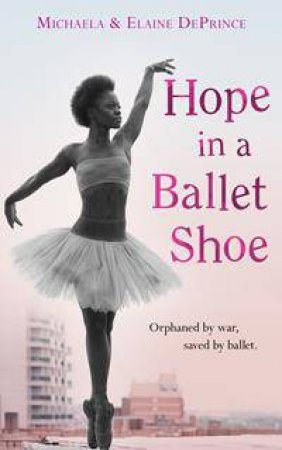 Hope in a Ballet Shoe by Elaine DePrince & Michaela DePrince