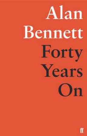 Forty Years On by Alan Bennett