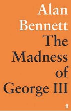 The Madness of George III by Alan Bennett