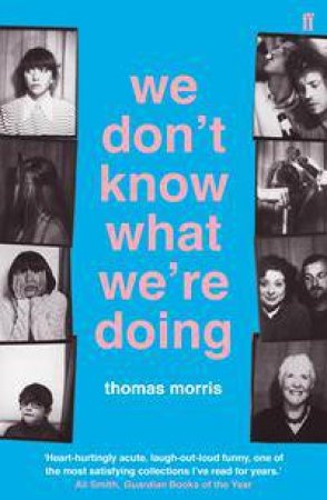 We Don't Know What We're Doing by Thomas Morris