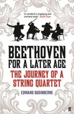 Beethoven For A Later Age The Journey Of A String Quartet