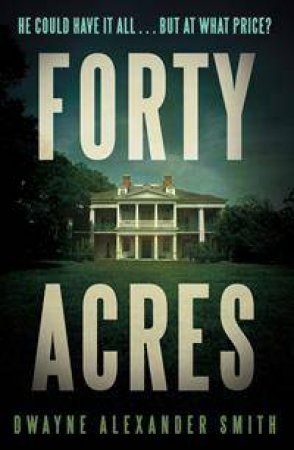 Forty Acres by Dwayne Smith