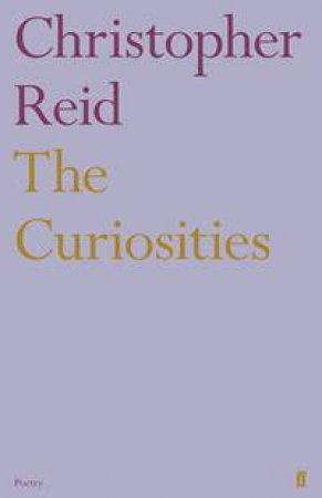 The Curiosities by Christopher Reid