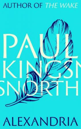 Alexandria by Paul Kingsnorth & Paul Kingsnorth