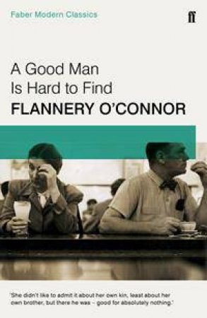 A Good Man Is Hard To Find by Flannery O'Connor