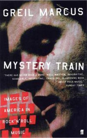 Mystery Train by Greil Marcus