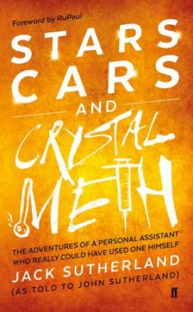 Stars, Cars and Crystal Meth by Jack Sutherland