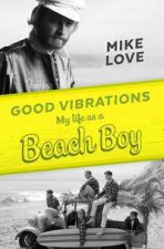 Good Vibrations My Life As A Beach Boy