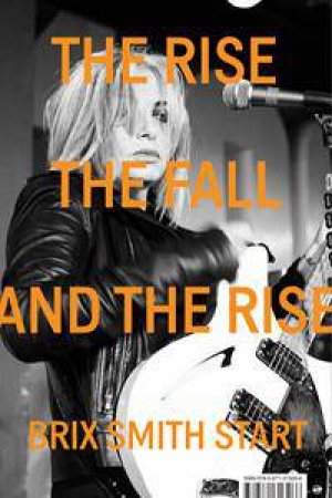 The Rise, The Fall, And The Rise by Brix Smith Start