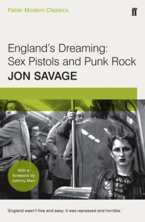 England's Dreaming: Sex Pistols And Punk Rock by Jon Savage