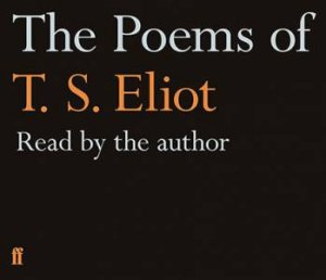 The Poems of T.S. Eliot Read By the Author by T.S. Eliot