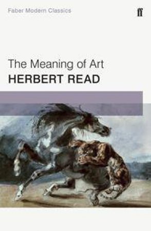 The Meaning Of Art by Herbert Read