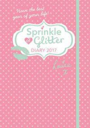 Sprinkle Of Glitter Diary 2017 by Louise Pentland