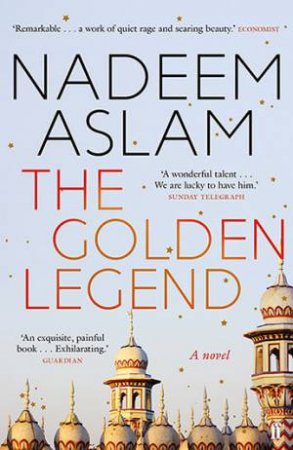 The Golden Legend by Nadeem Aslam