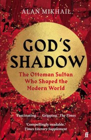 God's Shadow by Alan Mikhail